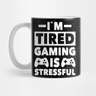 i´m tired gaming is stressful Mug